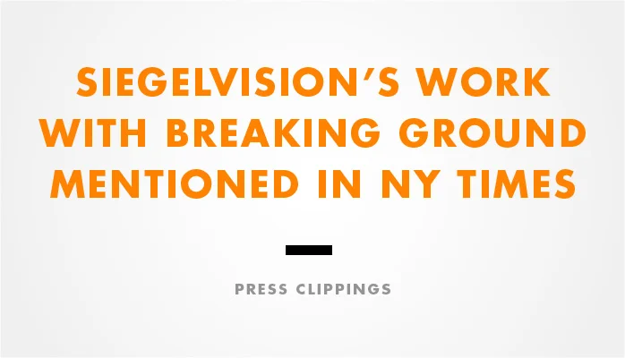 SIEGELVISION’S WORK WITH BREAKING GROUND MENTIONED IN NEW YORK TIMES, CRAIN’S BUSINESS