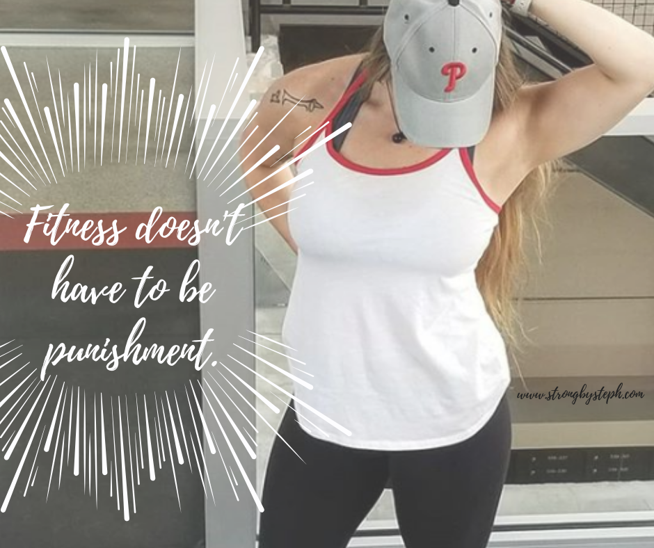 Fitness Doesn't Have to be a Punishment.