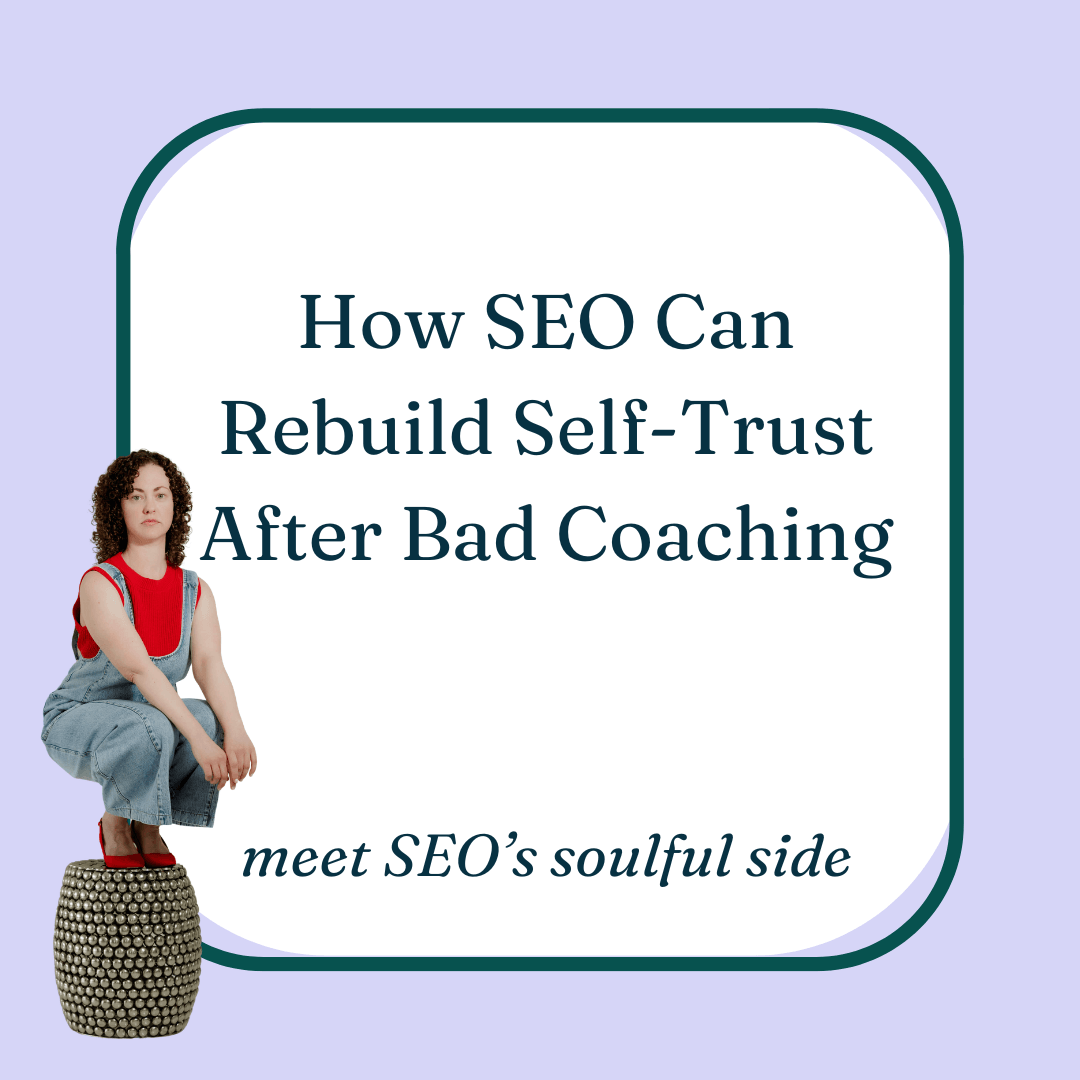 How SEO Can Rebuild Self-Trust After Bad Coaching