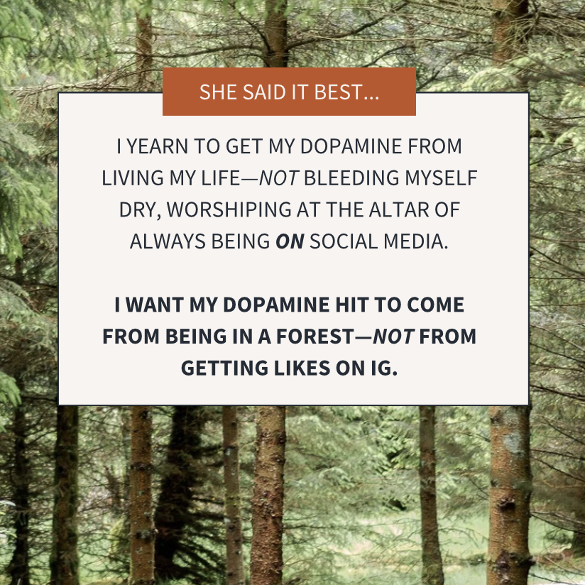 Brittany's SEO client said it best—she wants to get her dopamine hit from being in a forest, not getting likes on Instagram