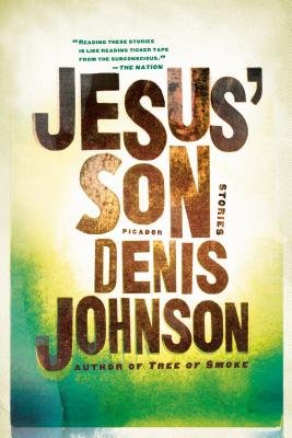 Jesus' Son, by Denis Johnson