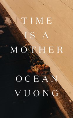 Time is a Mother, by Ocean Vuong