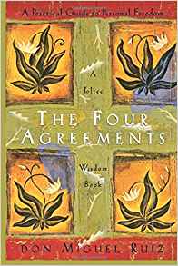 The Four Agreements: A Practical Guide to Personal Freedom
