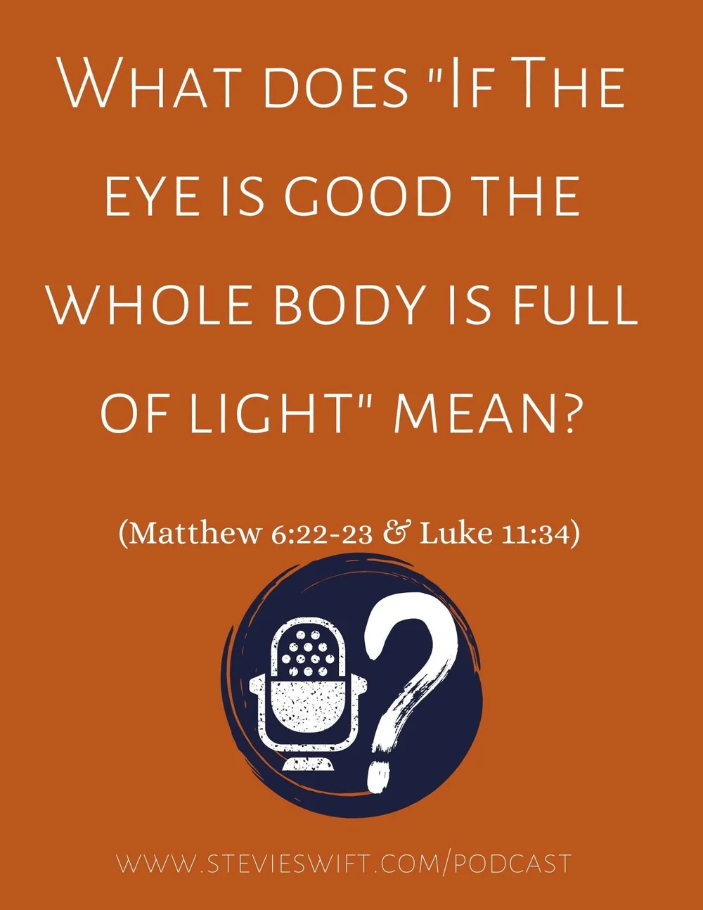 S1E4 Show Notes: What Does "If The Eye Is Good" Mean? — Stevie Swift