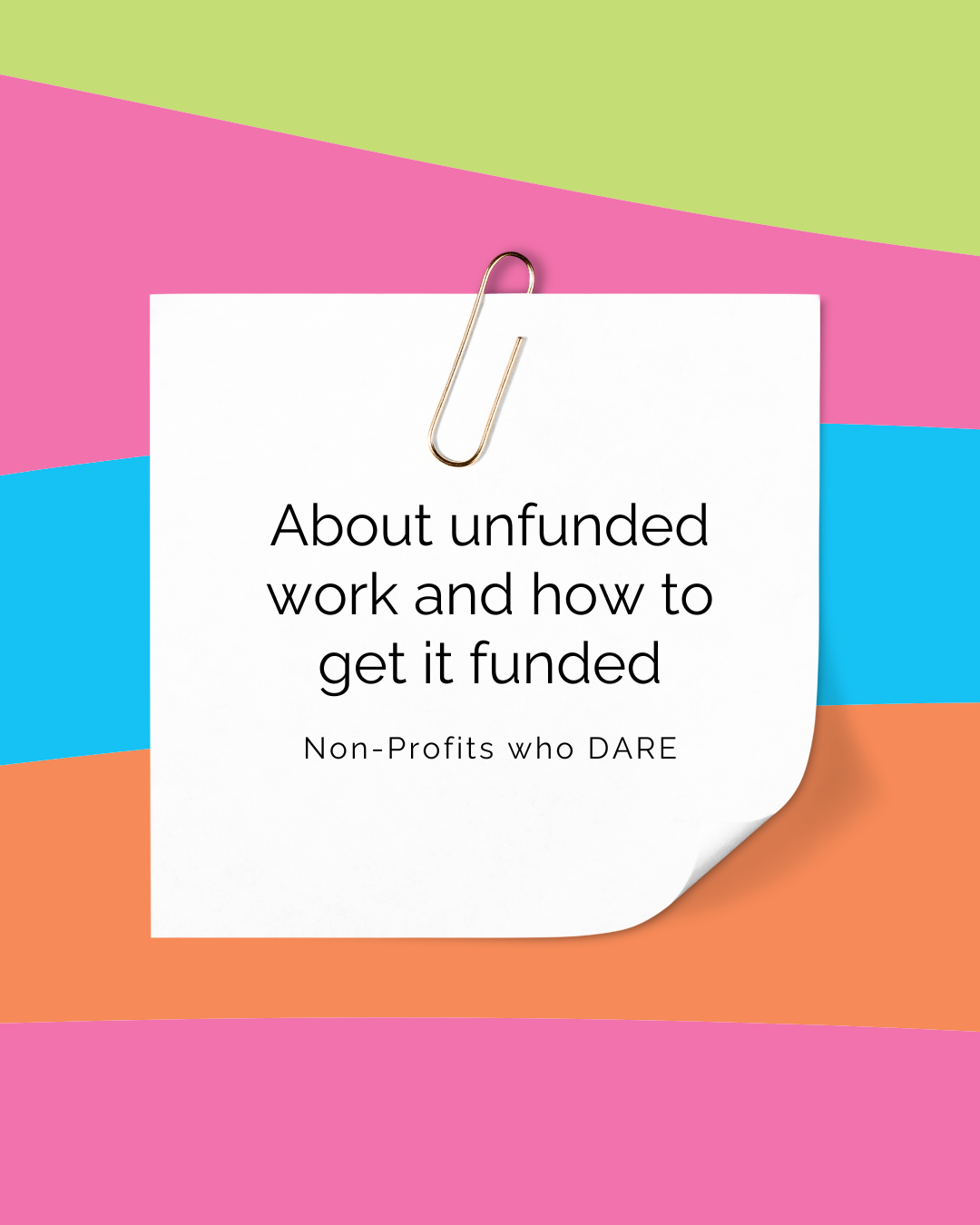 About unfunded work and how to get it funded