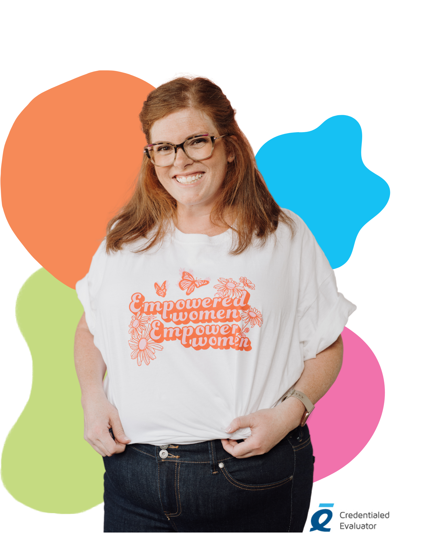 A picture of Allison, a glasses-wearing redhead in an "Empowered Women Empower Women" t-shirt, with a big smile. Behind her are stylistic shapes in her blue, pink, green, and orange brand colours. Bottom right corner has Credentialed Evaluator logo.