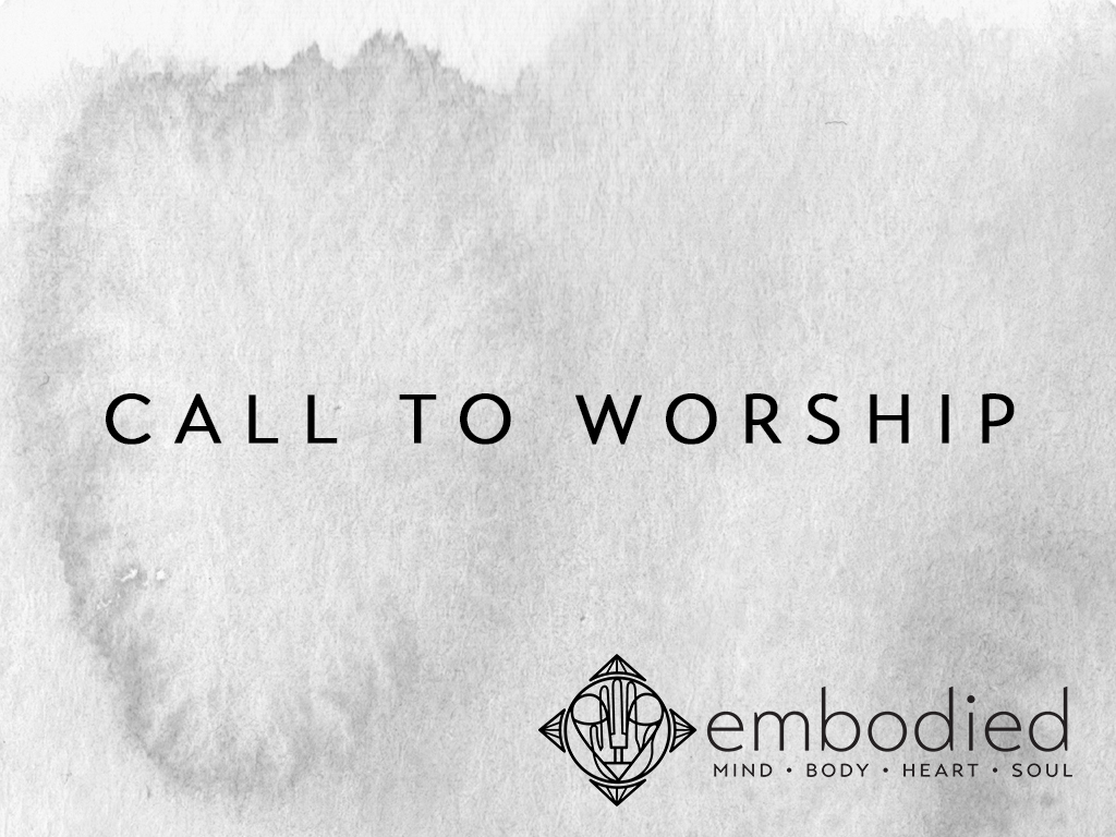 embodied_slidegraphic_calltoworship.jpg