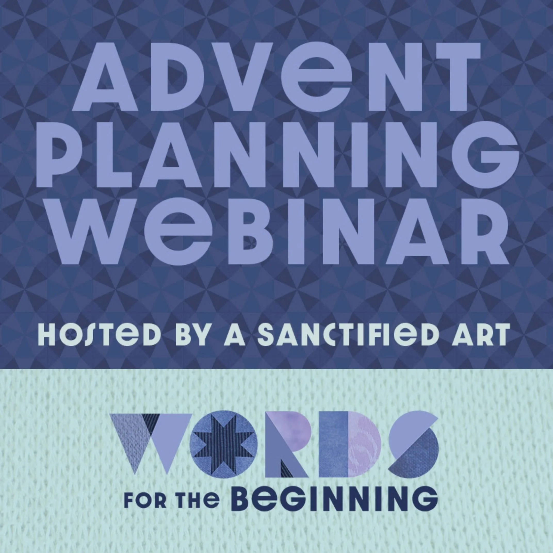 Words for the Beginning: A Planning Webinar for Advent (Recording & Summary)