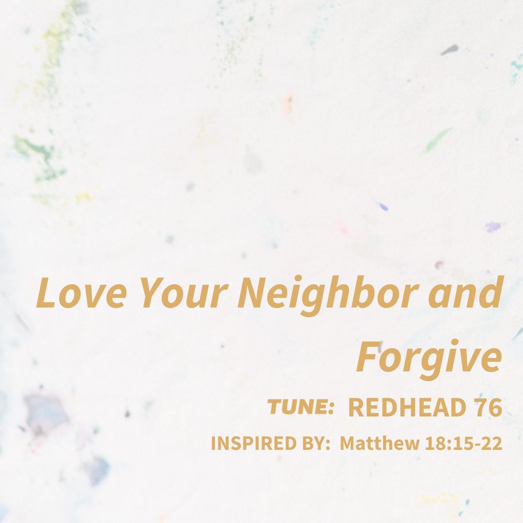 Love Your Neighbor and Forgive.png
