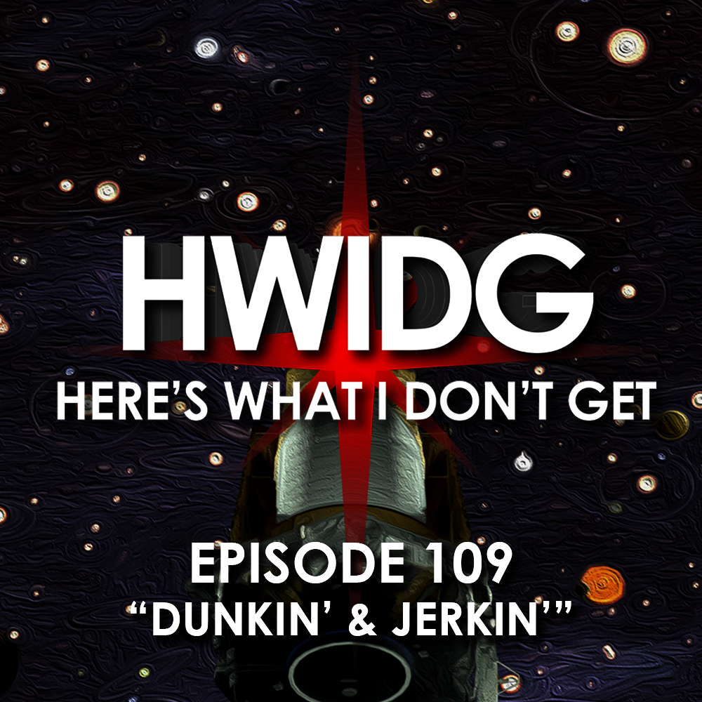 Episode 109 - Dunkin' & Jerkin'Ahhhhh. episode artwork