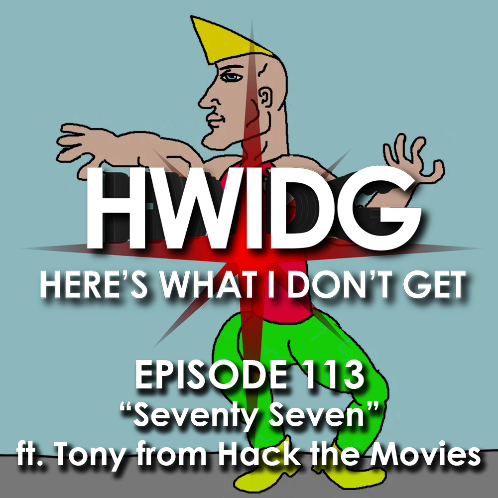 Episode 113 - Seventy Seven (ft. Tony from Hack the Movies) episode artwork