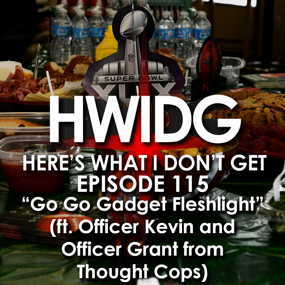 Episode 115 - Go Go Gadget Fleshlight (ft. Officer Kevin and Officer Grant from Thought Cops) episode artwork