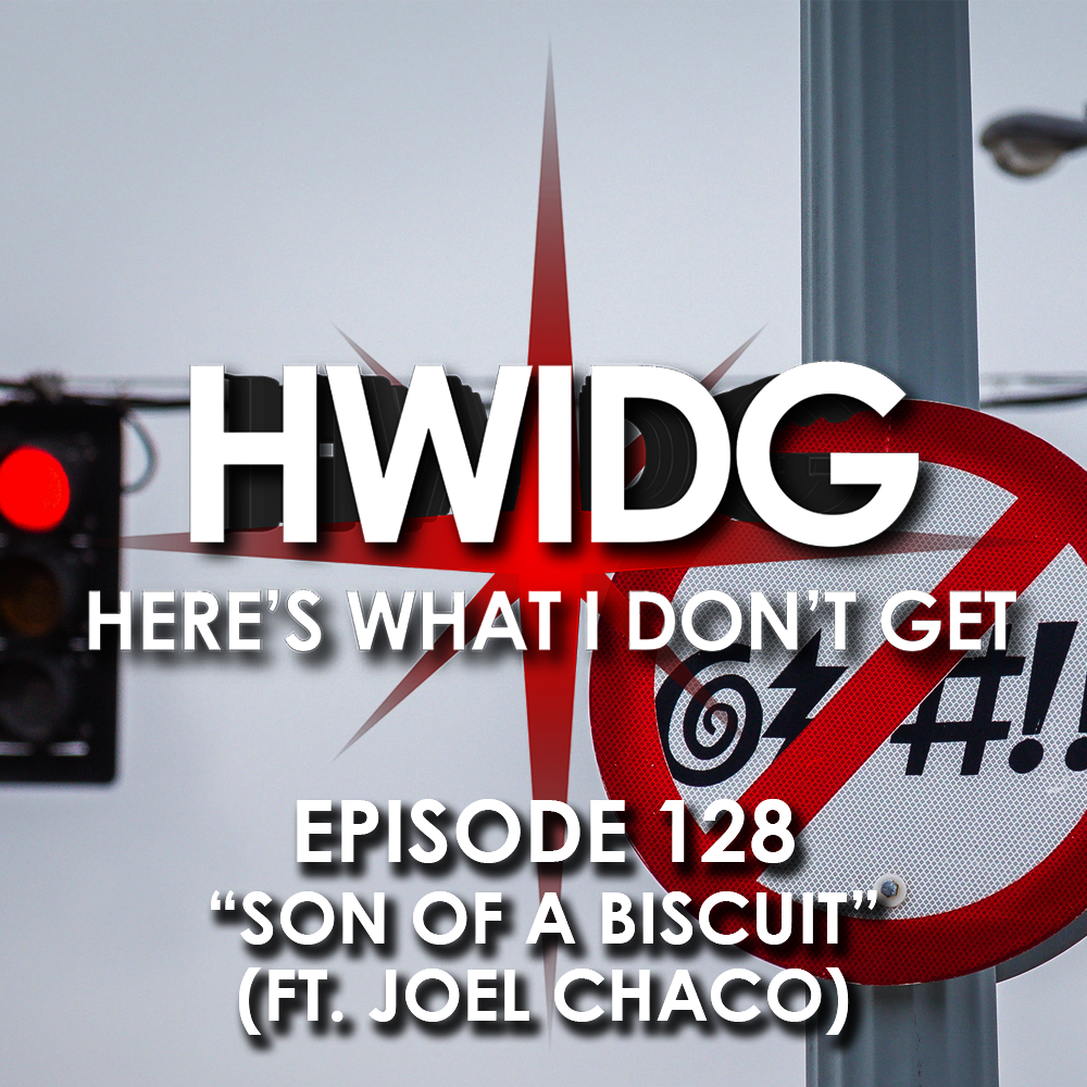 Episode 128 - Son of a Biscuit (ft. Joel Chaco) episode artwork