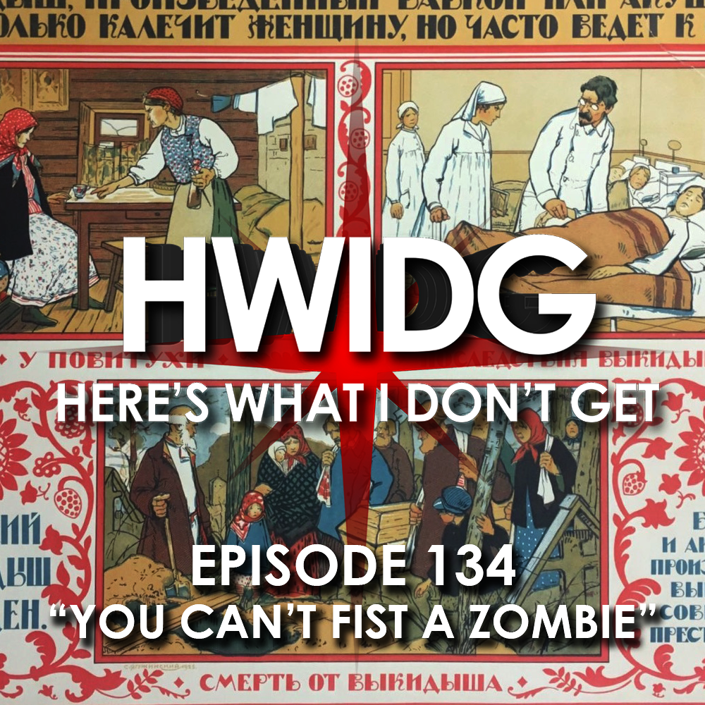 Episode 134 - You Can't Fist A Zombie episode artwork