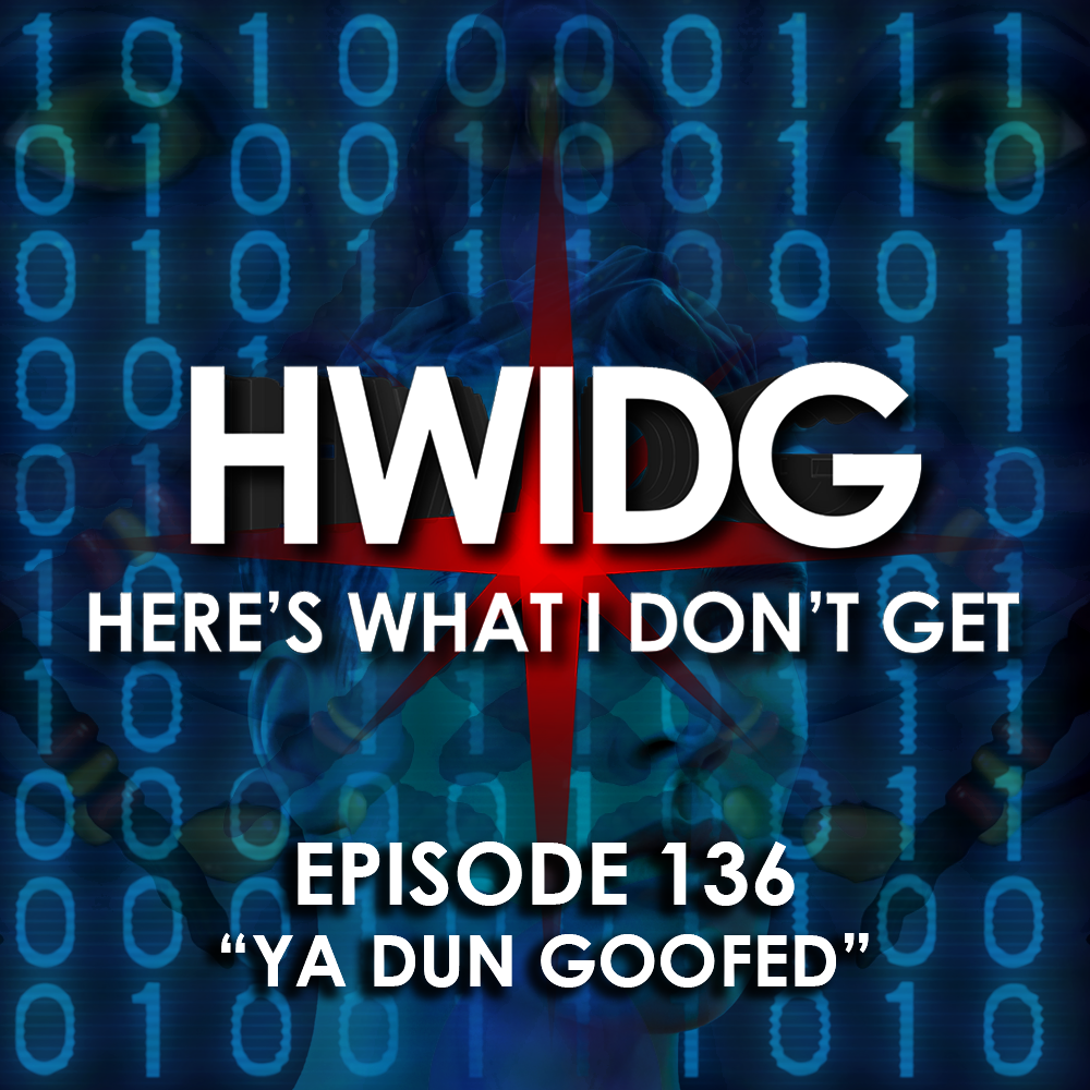 Episode 136 - Ya Dun Goofed episode artwork