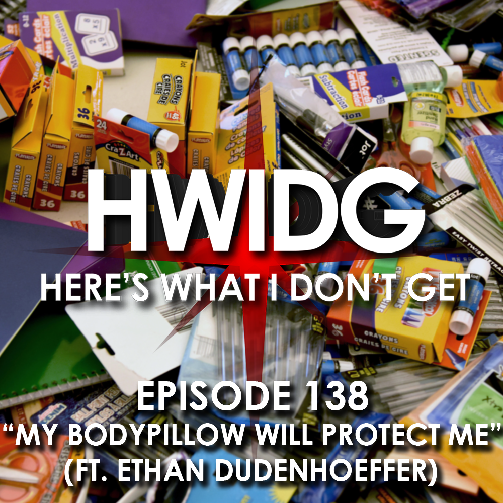 Episode 138 - My Bodypillow Will Protect Me (ft. Ethan Dudenhoeffer) episode artwork