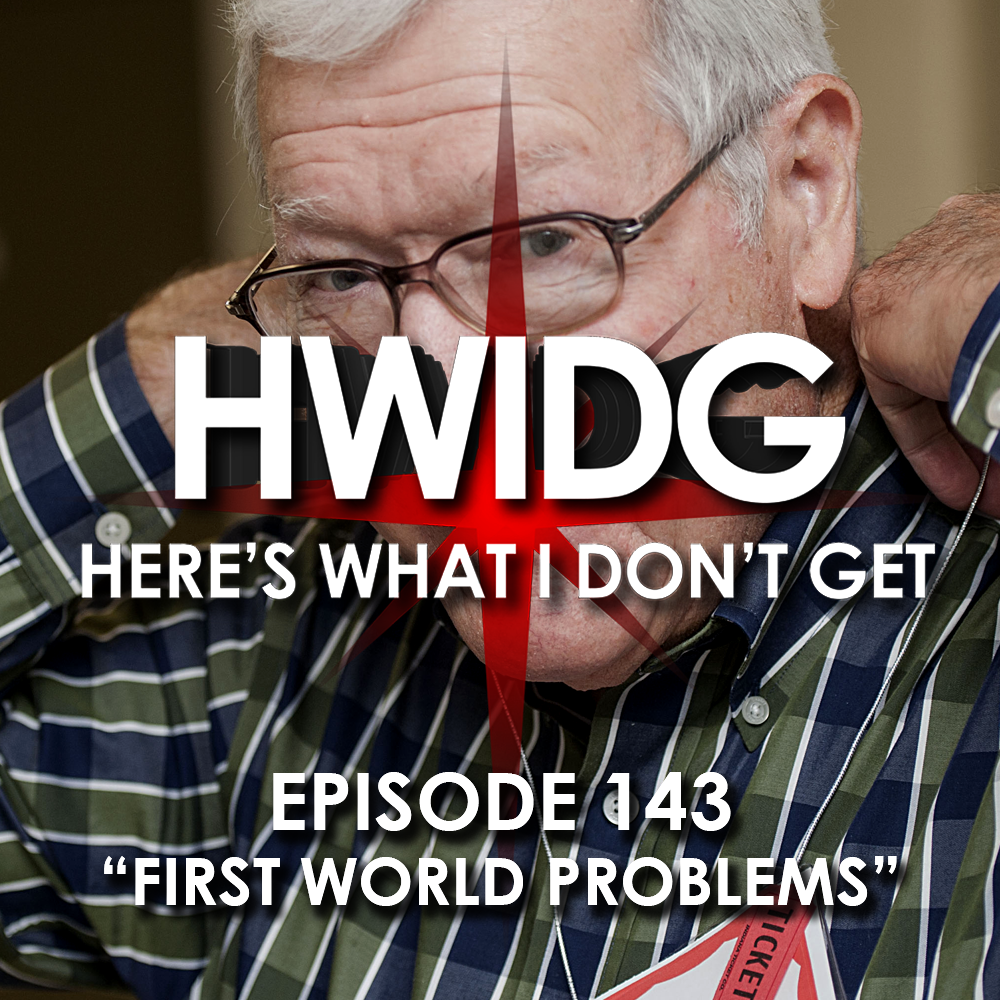 Episode 143 - First World Problems episode artwork