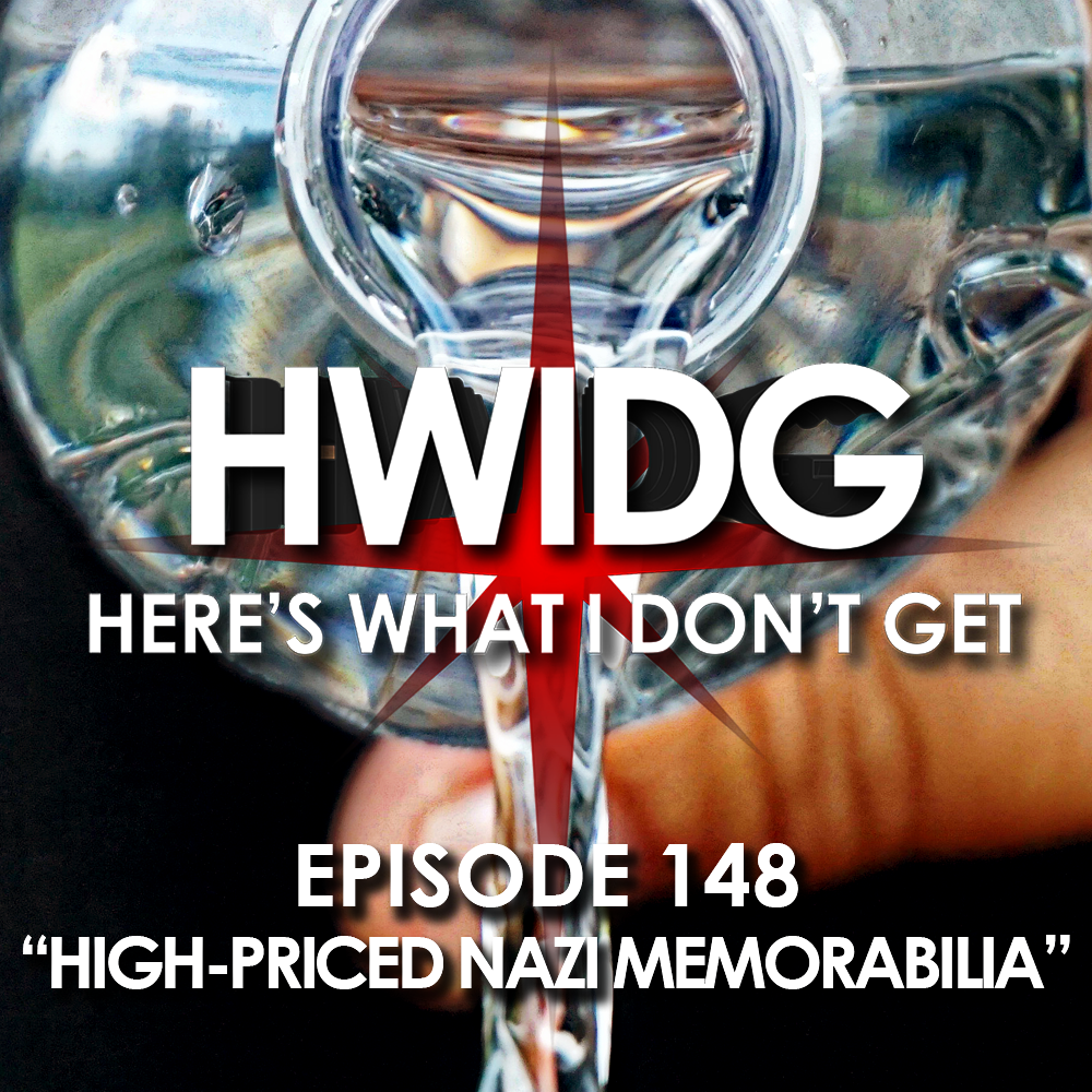 Episode 148 - High-Priced Nazi Memorabilia episode artwork