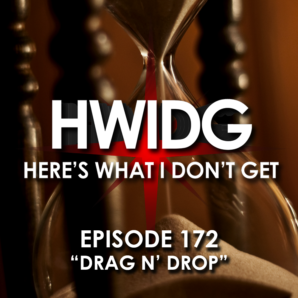 Episode 172 - Drag n' Drop episode artwork
