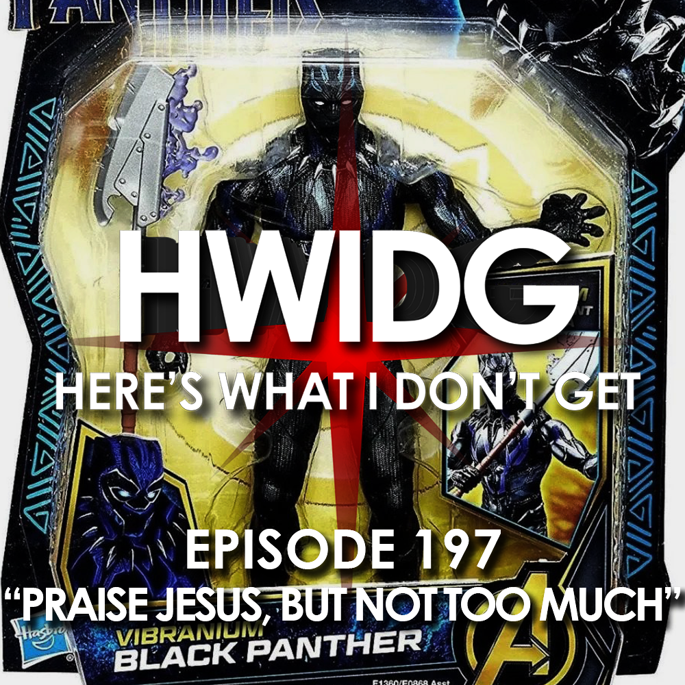 Episode 197 - Praise Jesus, But Not Too Much episode artwork