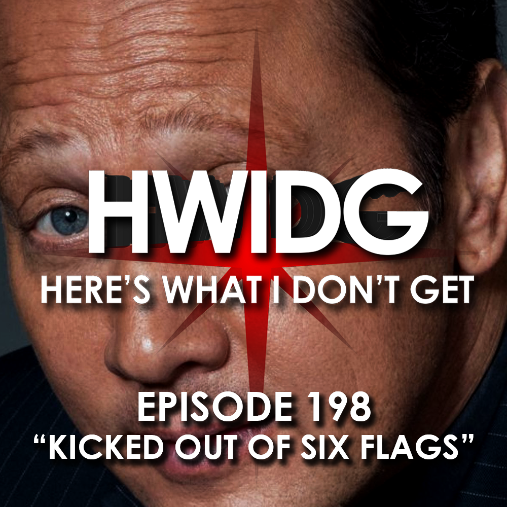 Episode 198 - Kicked Out Of Six Flags episode artwork