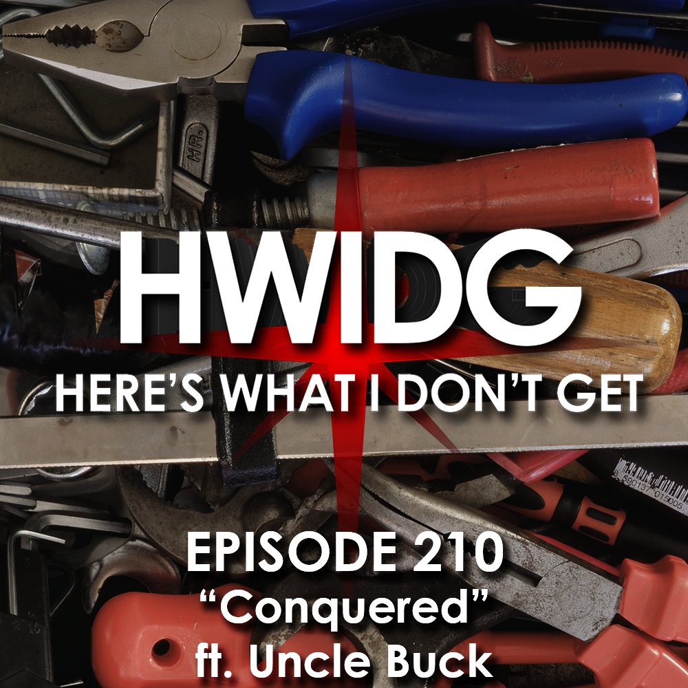 Episode 210 - Conquered (ft. Uncle Buck) episode artwork