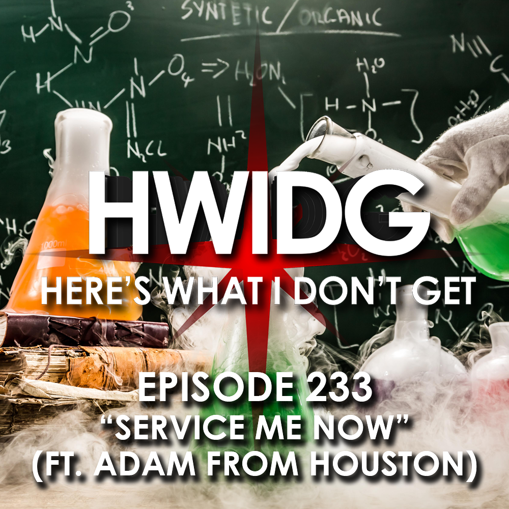 Episode 233 - Service Me Now (ft. Adam from Houston) episode artwork