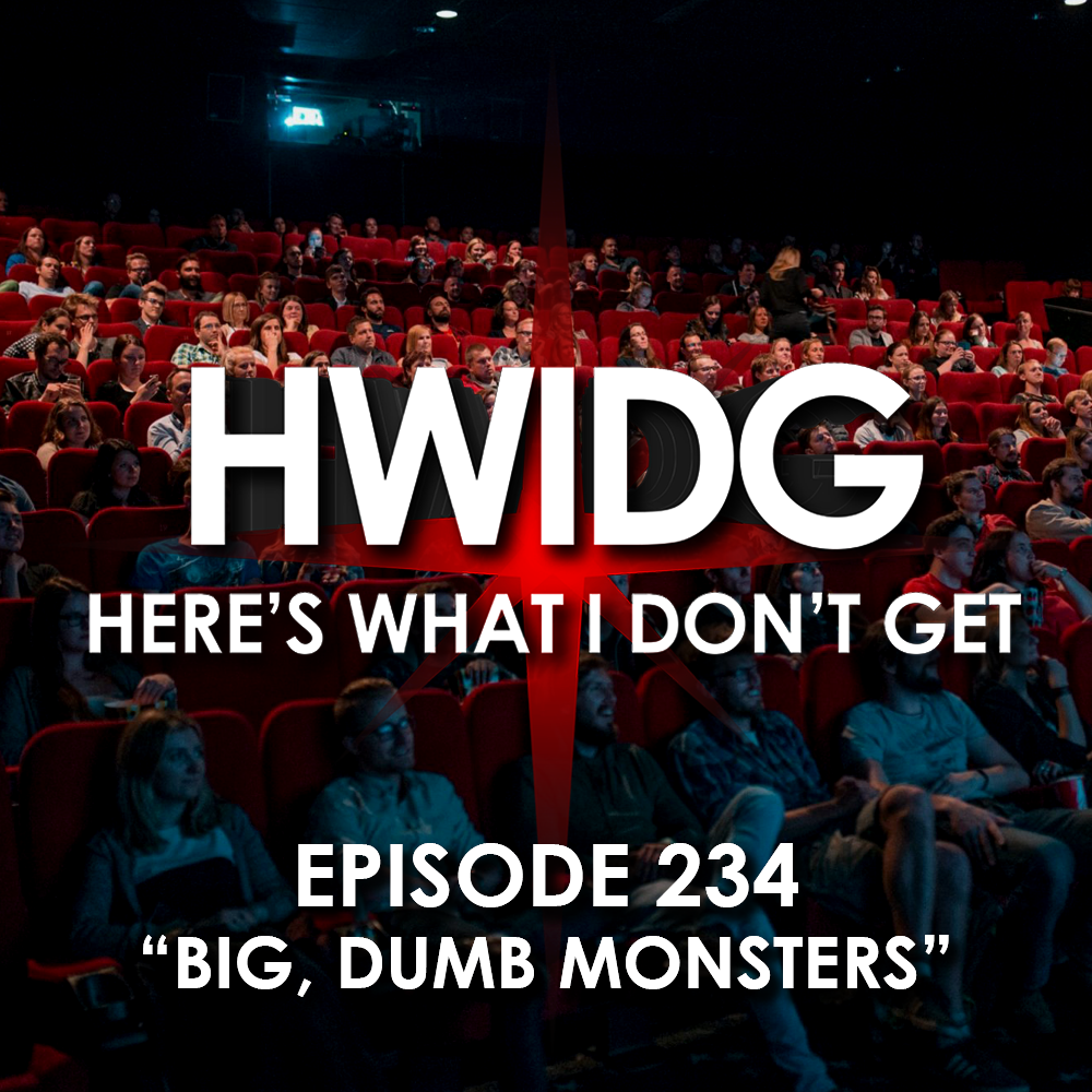 Episode 234 - Big, Dumb Monsters episode artwork