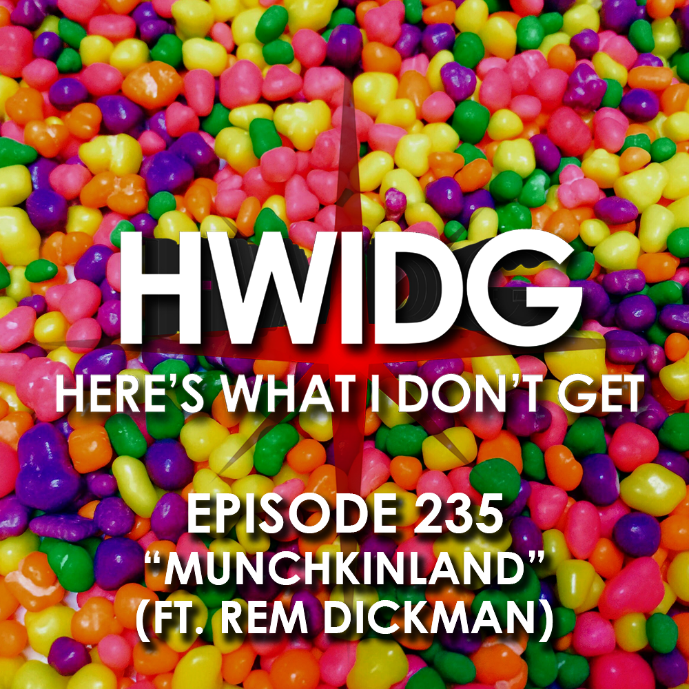 Episode 235 - Munchkinland (ft. Rem Dickman) episode artwork
