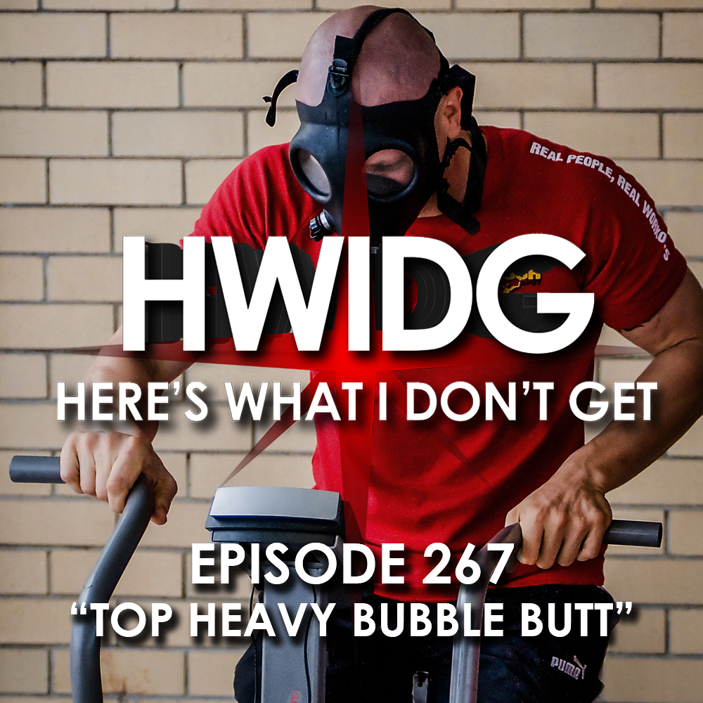 Episode 267 - Top Heavy Bubble Butt episode artwork