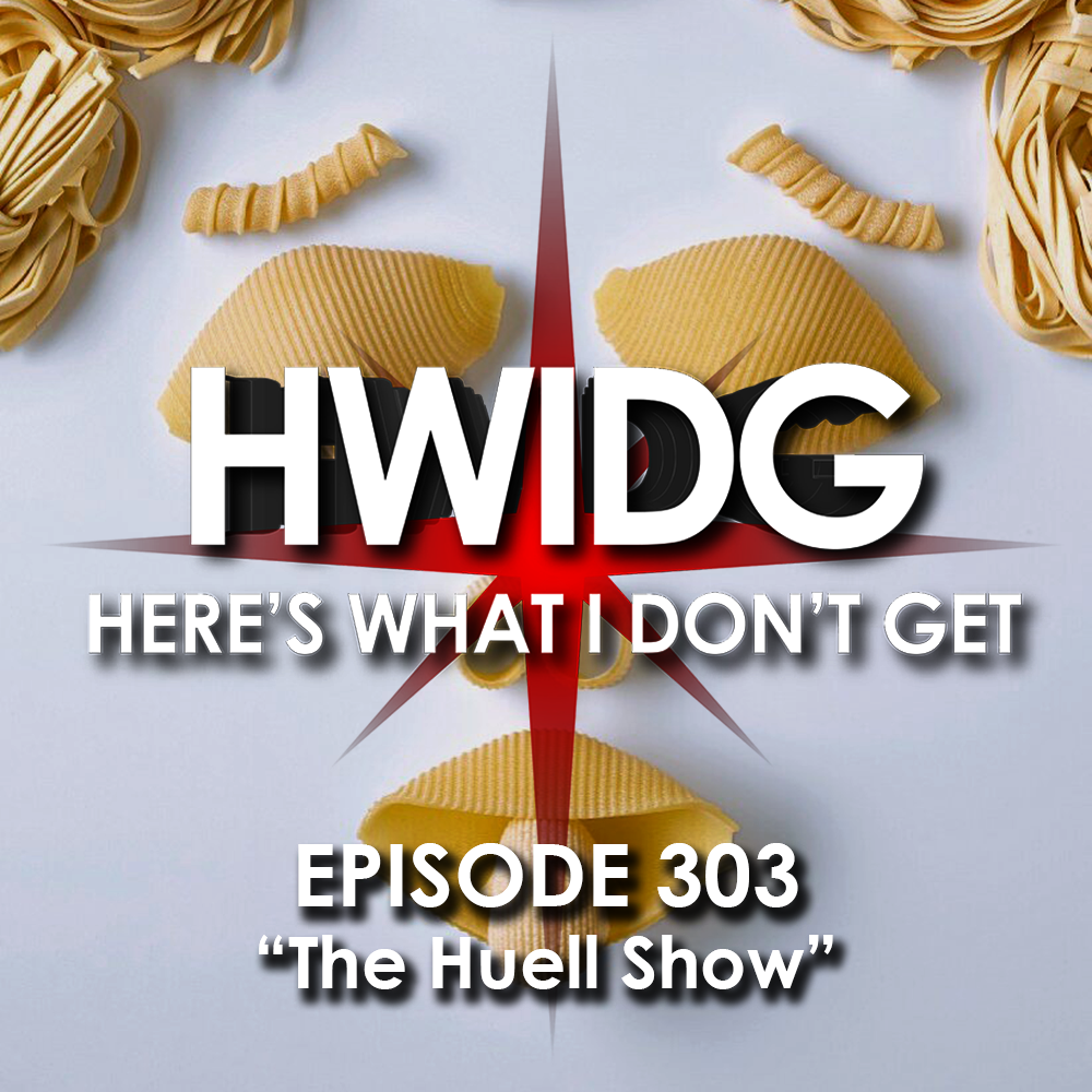Episode 303 - The Huell Show episode artwork