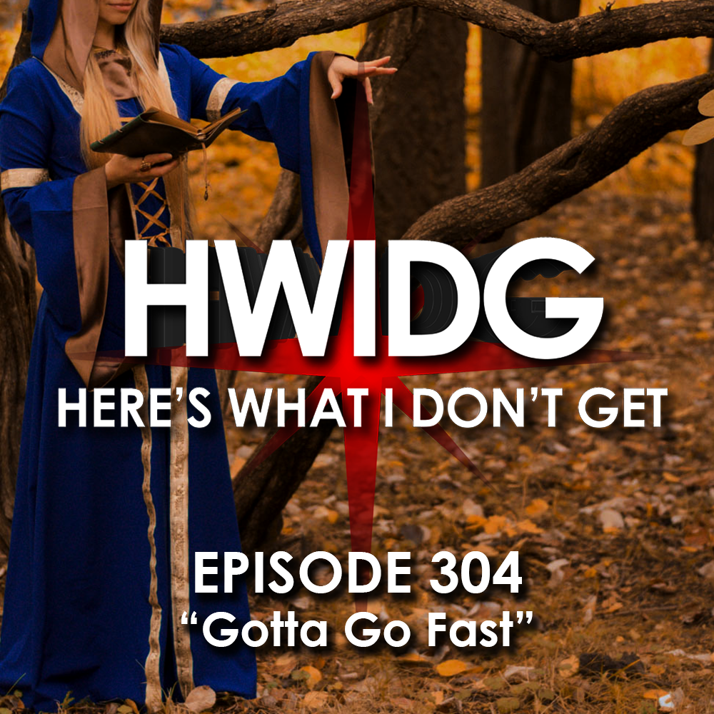Episode 304 - Gotta go Fast episode artwork