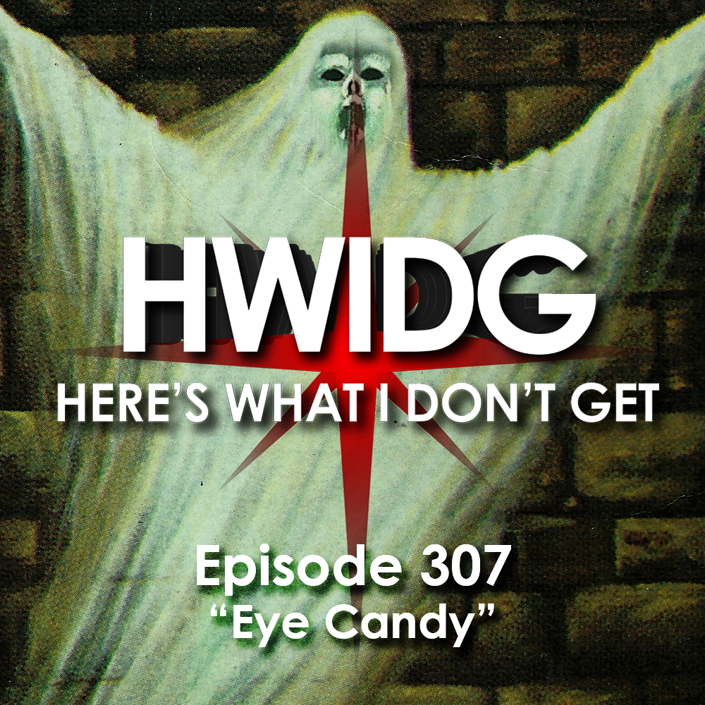 Episode 307 - Eye Candy episode artwork