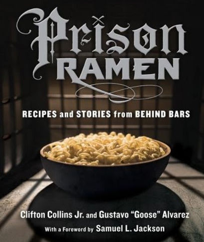 Prison Ramen by Clifton Collins Jr and Gustavo Alvarez