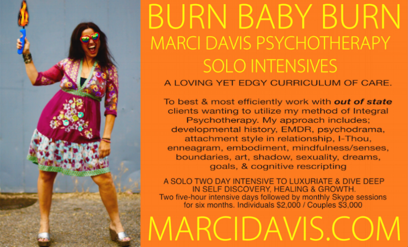  &nbsp;I'm often contacted by out of state people wanting to somehow work with me therapeutically.&nbsp;&nbsp;SO I MADE A COOL, COHESIVE SOLO INTENSIVE. &nbsp;&nbsp;BURN BABY BURN. &nbsp; Contact for DETAILS.