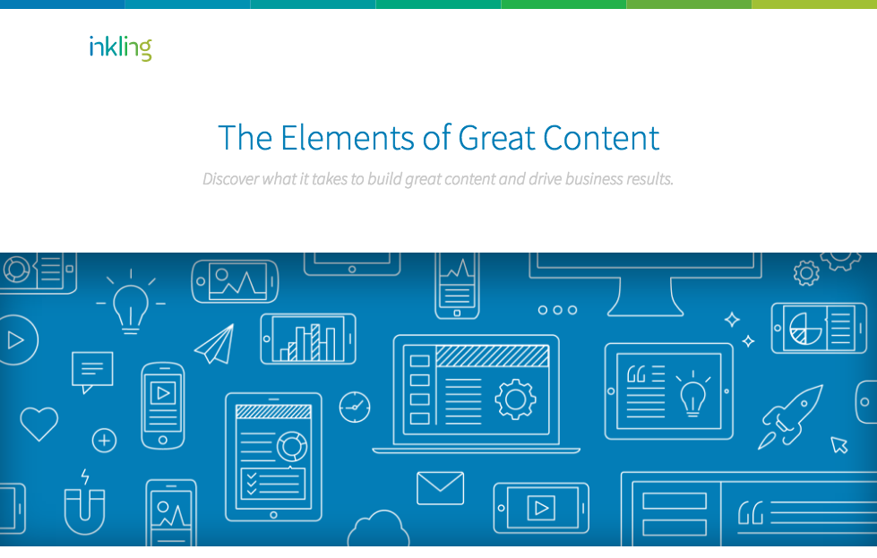 eBook for evergreen Inkling campaigns outlining what makes for great content—and how to achieve it. Click here to read.