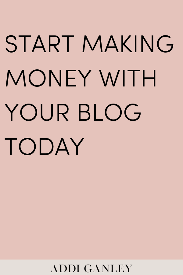 Start Making Money with Your Blog Today