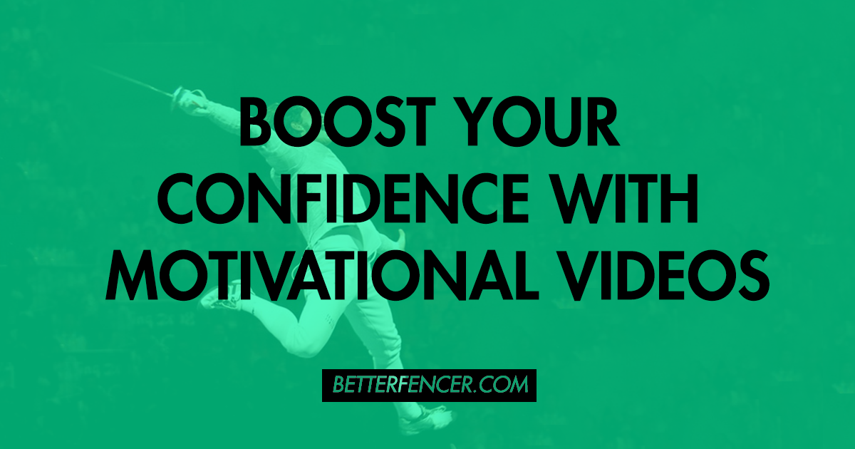 BOOST YOUR FENCING CONFIDENCE WITH PERSONAL MOTIVATIONAL VIDEOS