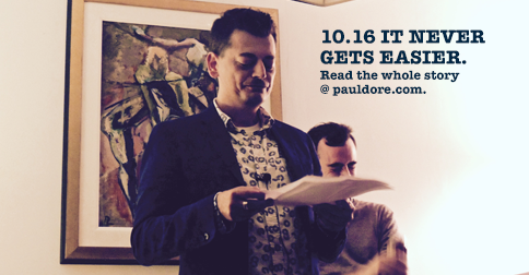 10.16 Dispatches: It Never Gets Easier!