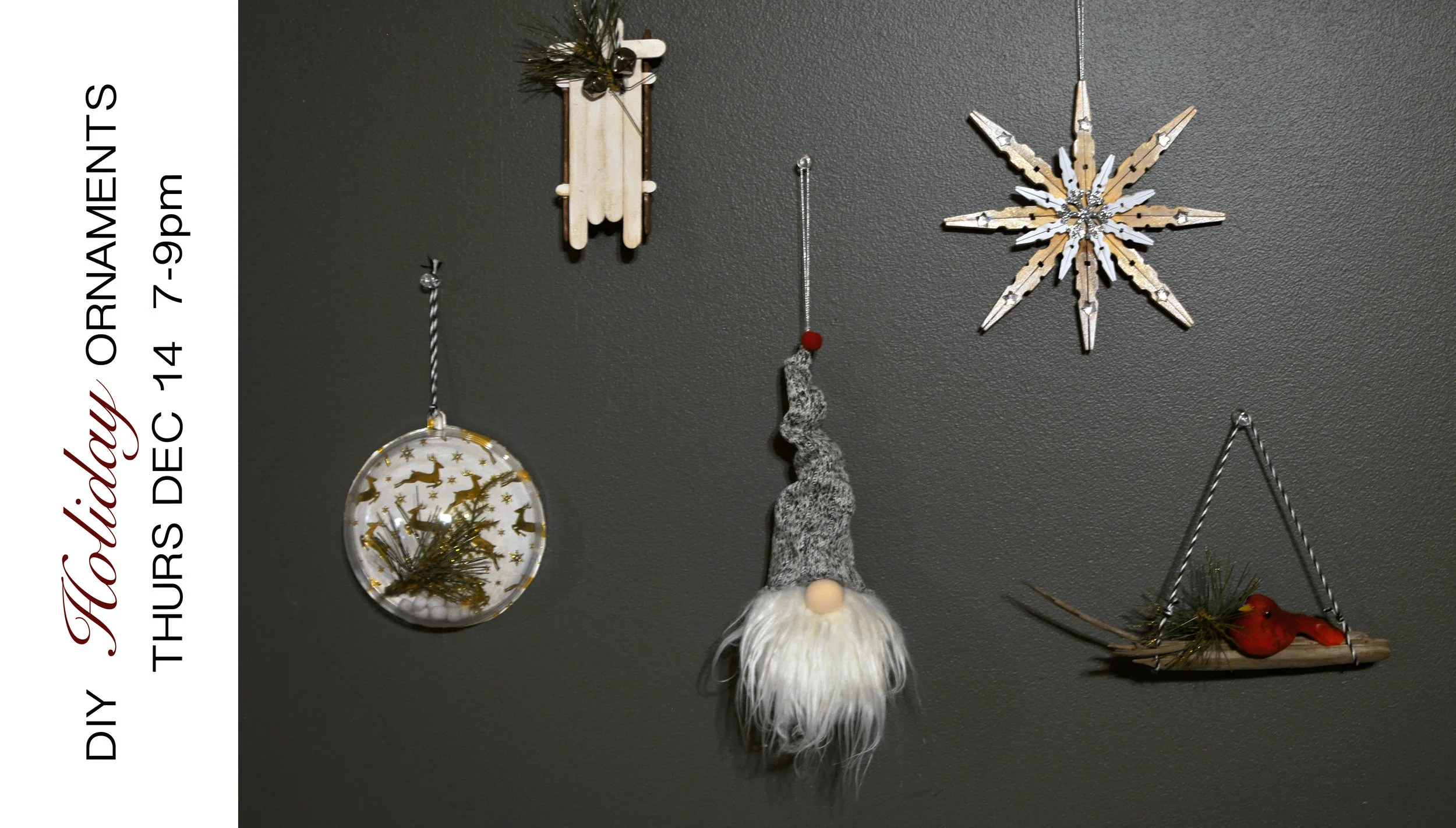 DIY Holiday Ornaments  Thurs Dec 14 7-9pm