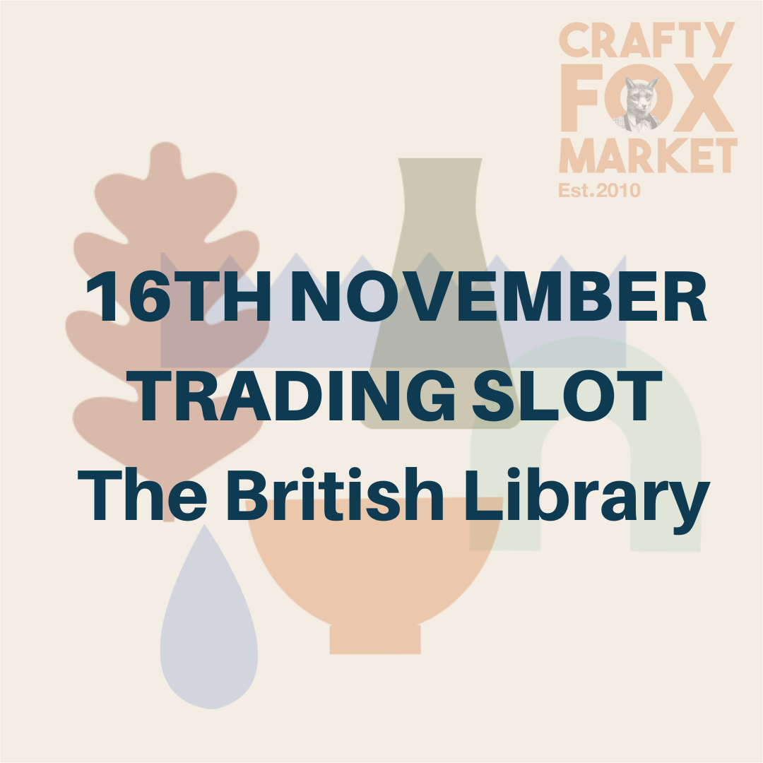 Trading slot for Crafty Fox Market on Sunday 16th November at The British Library