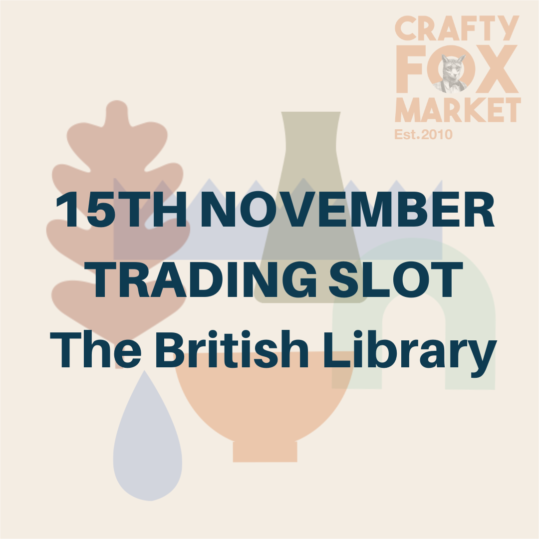 Trading slot for Crafty Fox Market on Saturday 15th November at The British Library