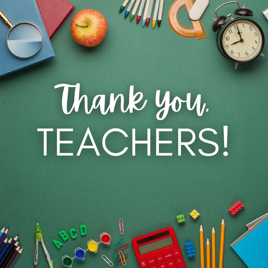 THANK YOU TO ALL OUR TEACHERS! 

YOU ARE MAKING A DIFFERENCE EVERYDAY AND WE APPRECIATE YOU!!!

&quot;The dream begins, most of the time, with a teacher who believes in you, who tugs and pushes and leads you on to the next plateau, sometimes poking y