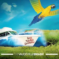 Vaudeville Smash - Love Yachst Geronimo.jpg