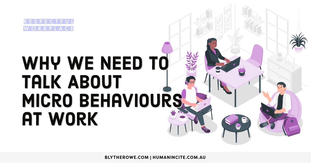 Why We Need to Talk About Micro Behaviours at Work