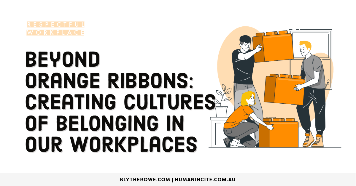  Beyond Orange Ribbons: Creating Cultures of Belonging in Our Workplaces 🧡