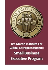 Florida State University emblem above the words Jim Moran Institute For Global Entrepreneurship: Small Business Executive Program.