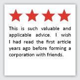 4 Stars: This is such valuable and applicable advice. I wish I had read the first article years ago before forming a corporation with friends.