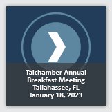 Event 1: Square image background photograph of TalChamber logo, overlayed with foreground text reading TalChamber Annual Breakfast Meeting January 18, 2023.