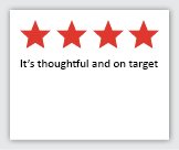 Feedback Quote 2: 4 Stars. It's thoughtful and on target.